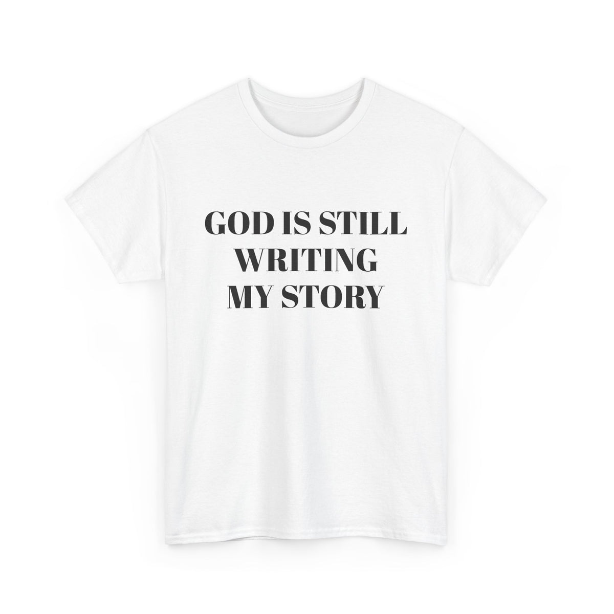 God Is Still Writing My Story T-Shirt