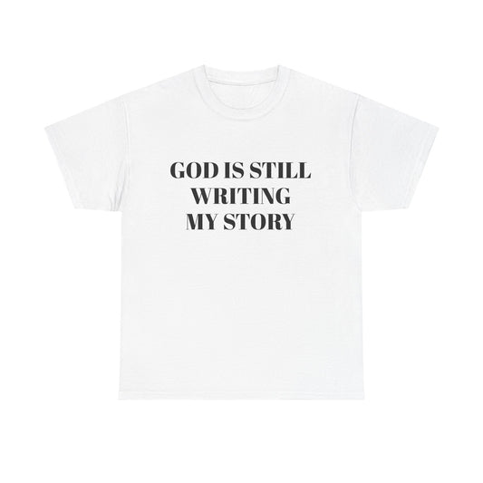 God Is Still Writing My Story T-Shirt